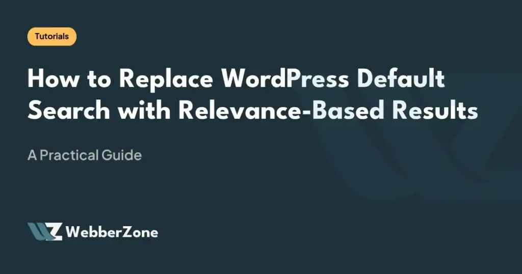 How to Replace WordPress Default Search with Relevance-Based Results