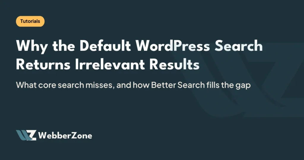 WebberZone featured image: Why the Default WordPress Search Returns Irrelevant Results